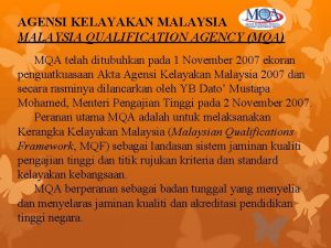 AGENSI KELAYAKAN MALAYSIA QUALIFICATION AGENCY MQA MQA telah