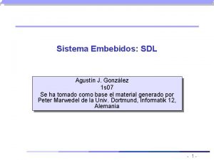 Sistema Embebidos SDL Agustn J Gonzlez 1 s