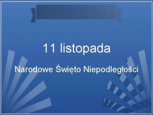 11 listopada Narodowe wito Niepodlegoci W historii Polski