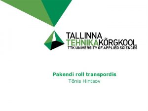 Pakendi roll transpordis Tnis Hintsov TTK Logistikainstituut PROLOG