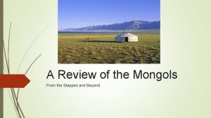A Review of the Mongols From the Steppes