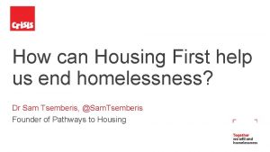 How can Housing First help us end homelessness