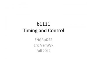 b 1111 Timing and Control ENGR x D