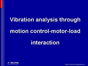 Vibration analysis through motion controlmotorload interaction Motion Control