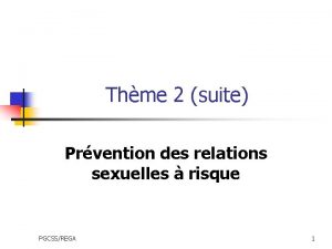 Thme 2 suite Prvention des relations sexuelles risque