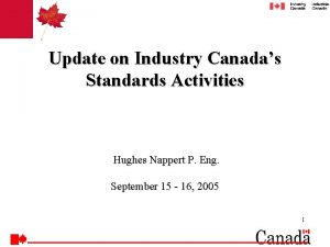 Update on Industry Canadas Standards Activities Hughes Nappert