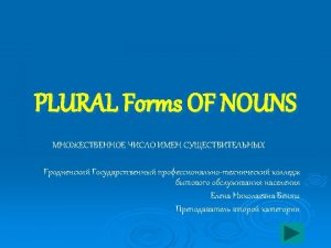 Most nouns form their plurals by adding