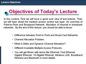 Lecture Objectives of Todays Lecture In this Lecture