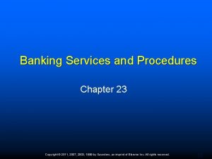 Banking Services and Procedures Chapter 23 Copyright 2011