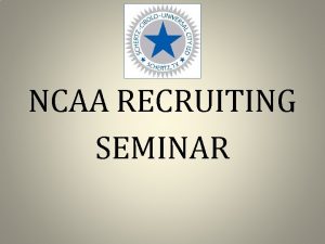 NCAA RECRUITING SEMINAR Recruiting Meeting Dear Parents On