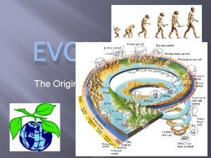 EVOLUTION The Origin and Evolution of Plants Evolution