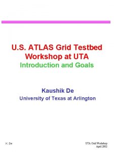 U S ATLAS Grid Testbed Workshop at UTA