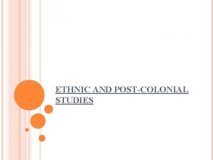 Ethnic studies and postcolonial criticism
