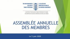 ASSEMBLE ANNUELLE DES MEMBRES Le 5 juin 2020