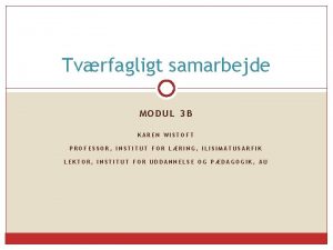 Tvrfagligt samarbejde MODUL 3 B KAREN WISTOFT PROFESSOR