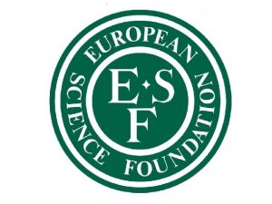 The European Science Foundation is a nongovernmental organisation