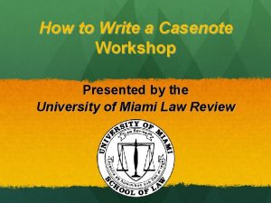 How to Write a Casenote Workshop Presented by