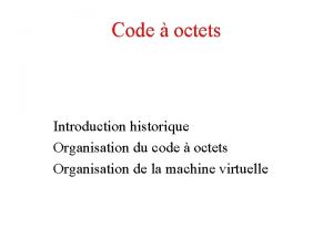 Code octets Introduction historique Organisation du code octets