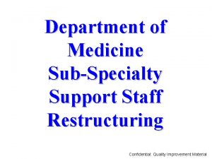 Department of Medicine SubSpecialty Support Staff Restructuring Confidential