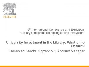 6 th International Conference and Exhibition Library Consortia