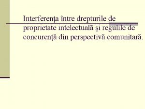 Interferena ntre drepturile de proprietate intelectual i regulile