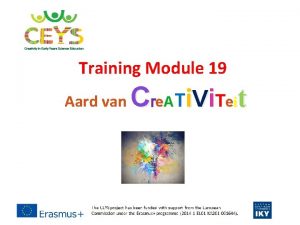 Training Module 19 Aard van Cre ATi Vi