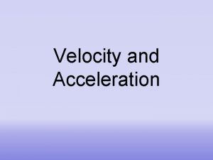 Velocity and Acceleration Average speed Speed is a