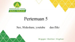 Pertemuan 5 Seo Slideshare youtube dan flikr SEO