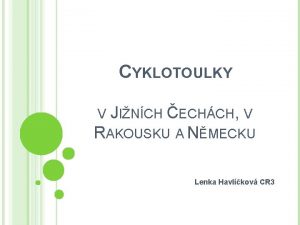 CYKLOTOULKY V JINCH ECHCH V RAKOUSKU A NMECKU