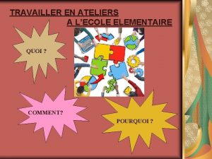 TRAVAILLER EN ATELIERS A LECOLE ELEMENTAIRE QUOI COMMENT