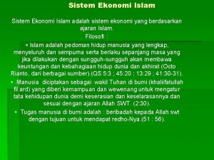 Sistem Ekonomi Islam adalah sistem ekonomi yang berdasarkan