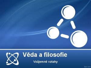 Vda a filosofie Vzjemn vztahy Zaosteno na poznvn