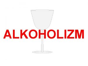 ALKOHOLIZM Co to jest Alkoholizm jest inaczej nazywany