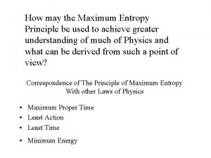 How may the Maximum Entropy Principle be used