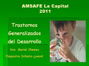 AMSAFE La Capital 2011 Trastornos Generalizados del Desarrollo