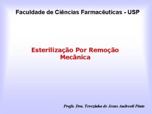 Faculdade de Cincias Farmacuticas USP Esterilizao Por Remoo