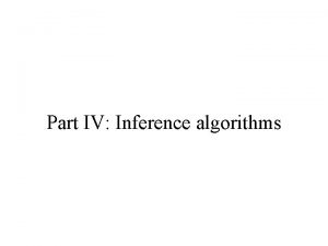 Part IV Inference algorithms Estimation and inference Actually