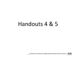 Handouts 4 5 AMERICAN INDUSTRIALISTS ROBBER BARONS OR