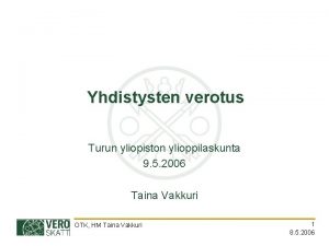 Yhdistysten verotus Turun yliopiston ylioppilaskunta 9 5 2006