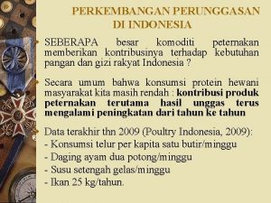 PERKEMBANGAN PERUNGGASAN DI INDONESIA w SEBERAPA besar komoditi