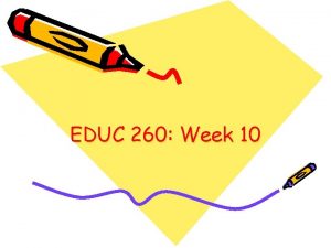 EDUC 260 Week 10 Overview Administrivia Assignment 4