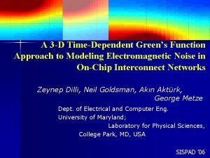 A 3 D TimeDependent Greens Function Approach to