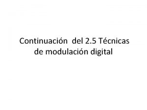 Continuacin del 2 5 Tcnicas de modulacin digital