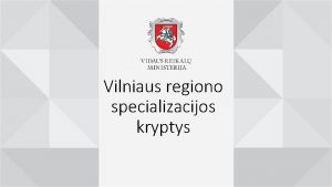 Vilniaus regiono specializacijos kryptys Regionin specializacija idealiame pasaulyje