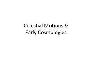 Celestial Motions Early Cosmologies Daily Motions of Sun