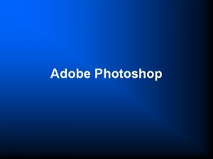 Adobe Photoshop A Photoshop bemutatsa A Photoshop az