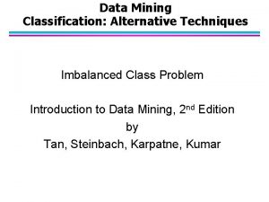 Data Mining Classification Alternative Techniques Imbalanced Class Problem