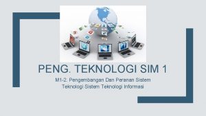 PENG TEKNOLOGI SIM 1 M 1 2 Pengembangan