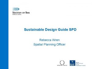 Sustainable Design Guide SPD Rebecca Wren Spatial Planning