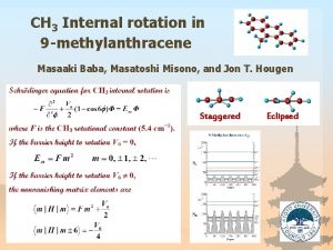 CH 3 Internal rotation in 9 methylanthracene Masaaki